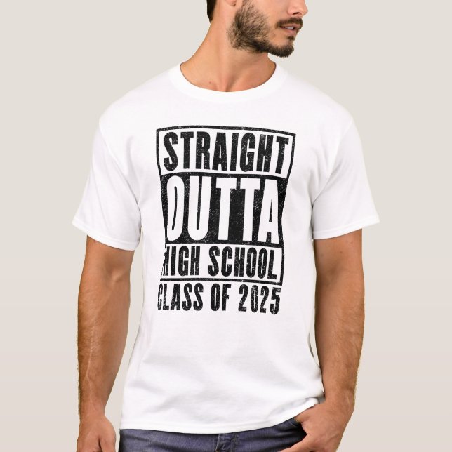 Straight Outta High School 2025 (Distressed) T-Shirt (Front)