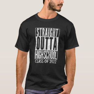 STRAIGHT OUTTA HIGH SCHOOL Class Of 2022 Graduatio T-Shirt