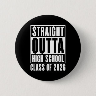 Straight Outta High School Class of 2026 6 Cm Round Badge