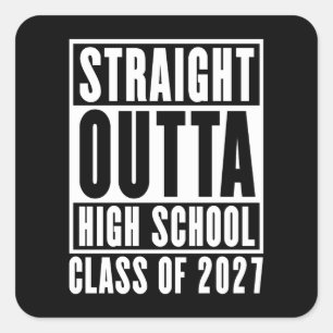 Straight Outta High School Class of 2027 Square Sticker