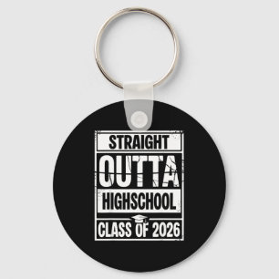 Straight outta highschool graduation class of 2026 key ring