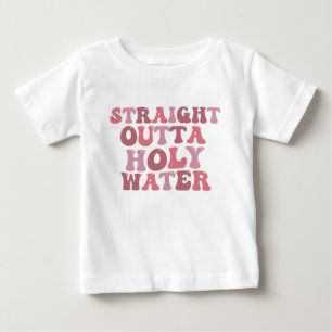 Straight Outta Holy Water Shirt , Funny Baptism B