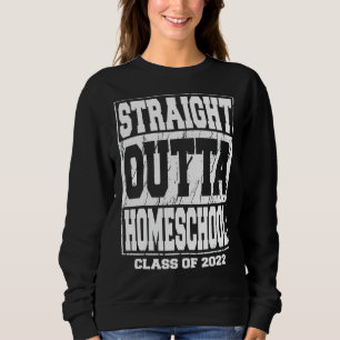 Straight Outta Homeschool Graduation 2022 Sweatshirt