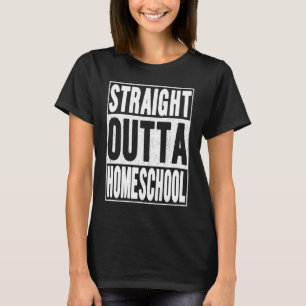 Straight Outta Homeschool School Gifts School Grad T-Shirt