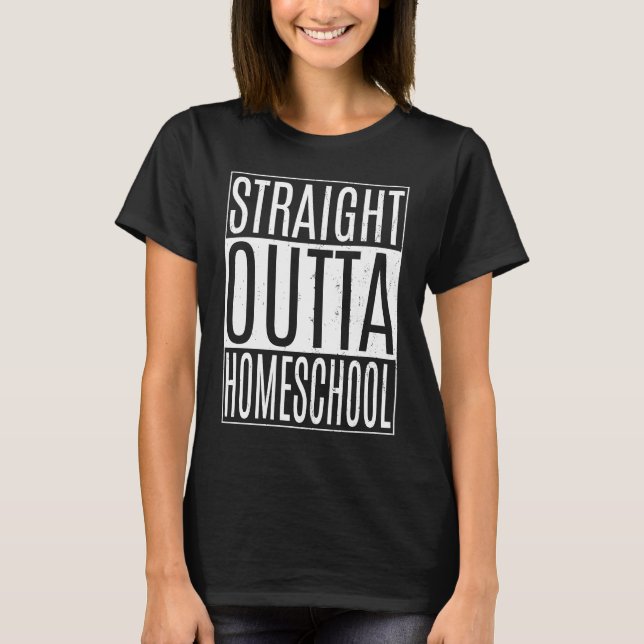 Straight Outta Homeschool School Tees Class Gradua (Front)