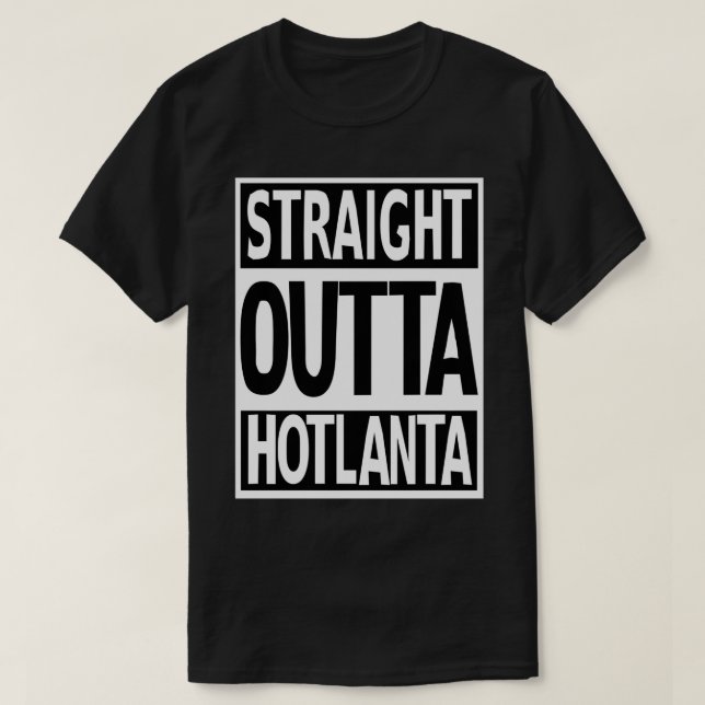 Straight Outta Hotlanta Show Atlanta Pride Georgia T-Shirt (Design Front)