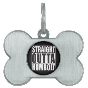 Straight Outta Humbolt California Pet Name Tag