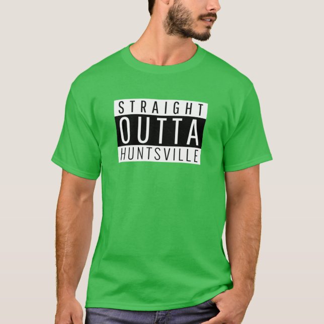 Straight Outta Huntsville T-Shirt (Front)
