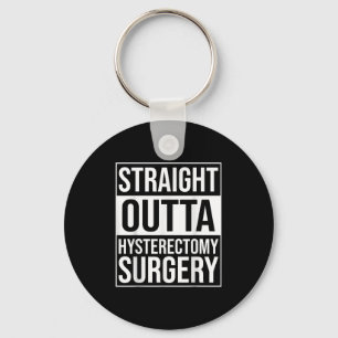 Straight Outta Hysterectomy Surgery Uterus Removal Key Ring