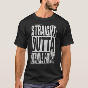 STRAIGHT OUTTA IBERVILLE PARISH Cool Home Quote T-Shirt