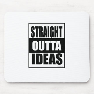 Straight Outta Ideas Got Creativity Block Mouse Pad