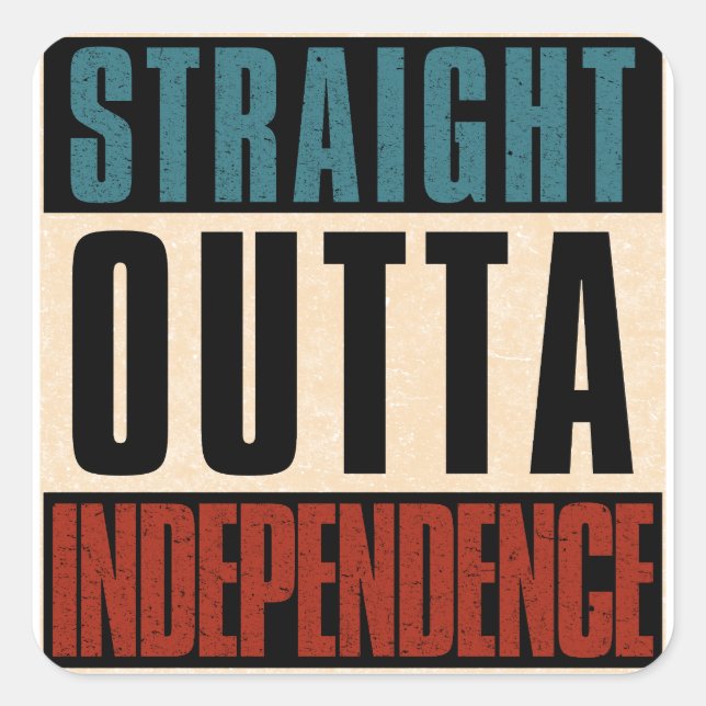 Straight Outta Independence Missouri MO Square Sticker (Front)