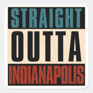 Straight Outta Indianapolis Indiana IN USA Square Sticker