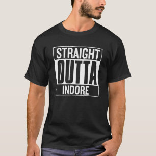 Straight Outta Indore Proud City of Origin Apparel T-Shirt