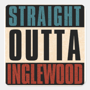 Straight Outta Inglewood California CA Square Sticker