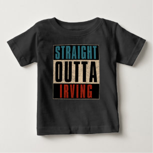 Straight Outta Irving Texas TX Baby T-Shirt