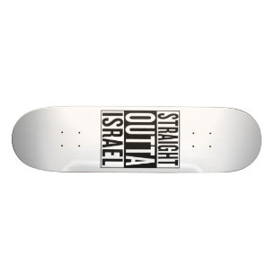 straight outta Israel Skateboard