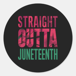 Straight Outta Junenth Quote Juneteenth Women Men  Classic Round Sticker