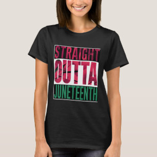 Straight Outta Junenth Quote Juneteenth Women Men T-Shirt