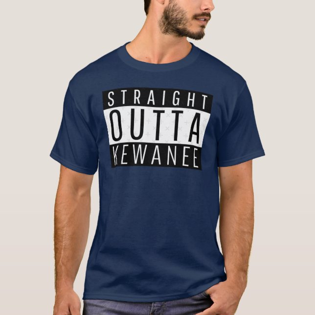 Straight Outta Kewanee Illinois T-Shirt (Front)
