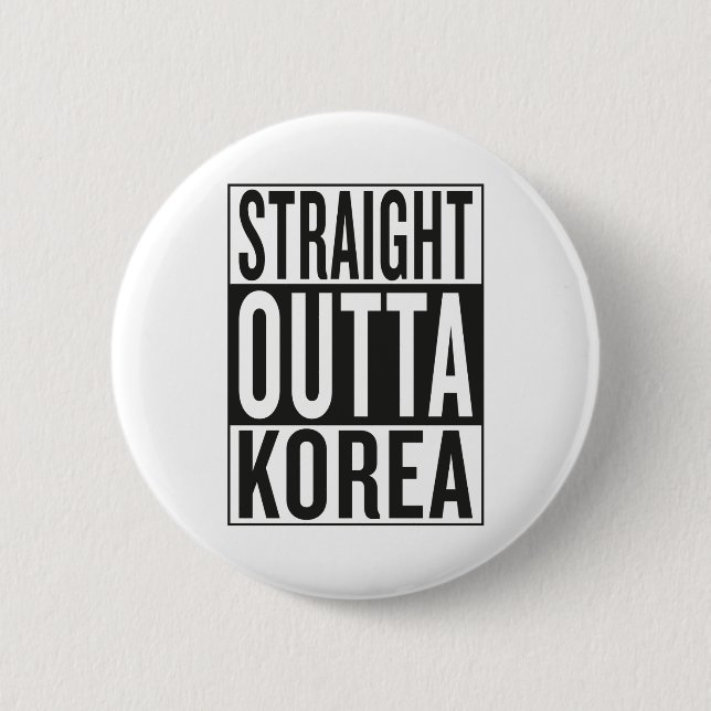 straight outta Korea 6 Cm Round Badge (Front)