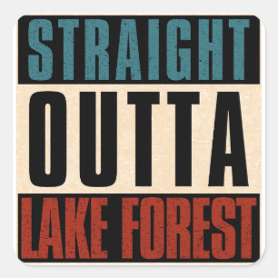 Straight Outta Lake Forest California CA Square Sticker