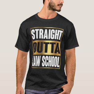 Straight Outta Law School Lawyer Graduation Cool B T-Shirt