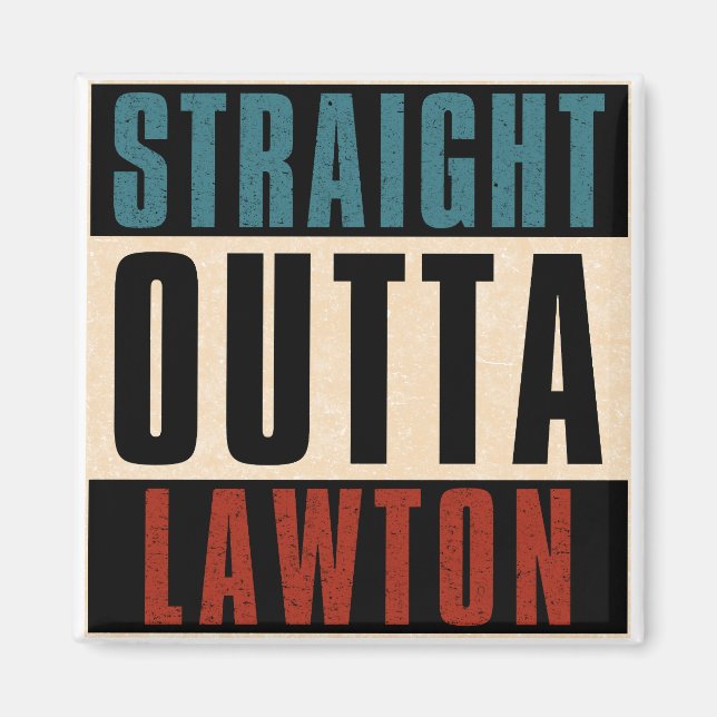 Straight Outta Lawton Oklahoma OK Magnet (Front)
