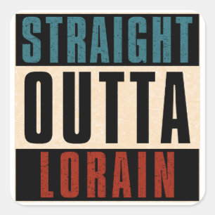 Straight Outta Lorain Ohio OH Square Sticker