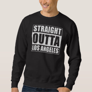Straight Outta Los Angeles Sweatshirt