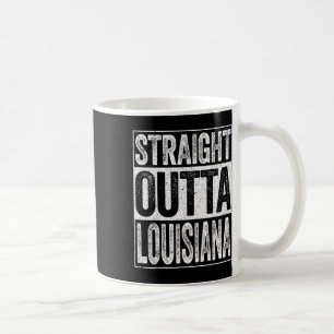 Straight Outta Louisiana La State Gift Coffee Mug