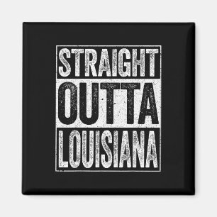 Straight Outta Louisiana La State Gift Magnet
