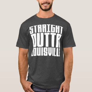 Straight Outta Louisville T-Shirt