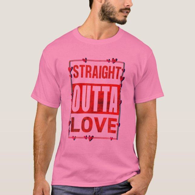 Straight Outta Love Valentine's Fun Mum Dad Kids B T-Shirt (Front)
