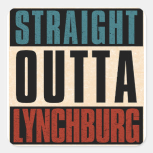 Straight Outta Lynchburg Virginia VA Square Sticker