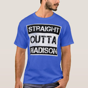 Straight Outta Madison Wisconsin Vintage Distresse T-Shirt