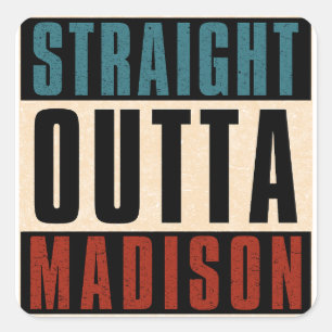 Straight Outta Madison Wisconsin WI Square Sticker