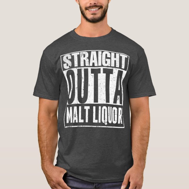 Straight outta malt liquor 40 ounce funny T-Shirt (Front)
