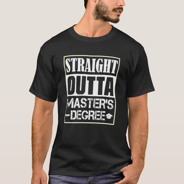 Straight Outta Masters Degree Masters Degree T-Shirt (Front)