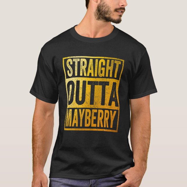 Straight Outta Mayberry T-Shirt (Front)