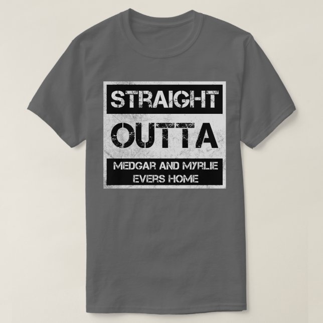 Straight Outta Medgar and Myrlie Evers Home Nation T-Shirt (Design Front)