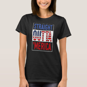 Straight Outta Merica 4th Of July T-Shirt
