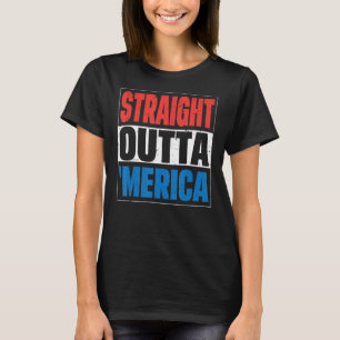 Straight Outta Merica 4th Of July Usa Flag Patriot T-Shirt