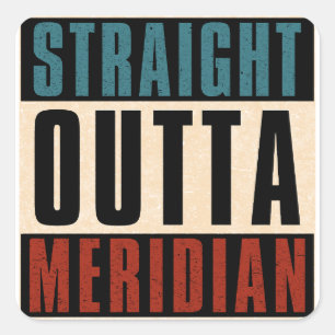 Straight Outta Meridian Idaho ID Square Sticker