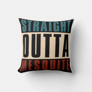 Straight Outta Mesquite Texas TX Cushion