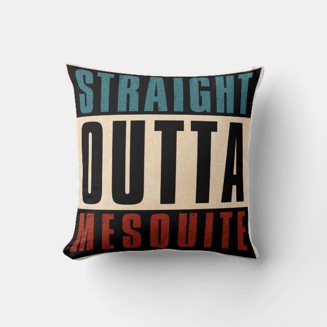 Straight Outta Mesquite Texas TX Cushion (Front)