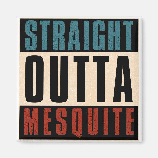 Straight Outta Mesquite Texas TX Magnet (Front)
