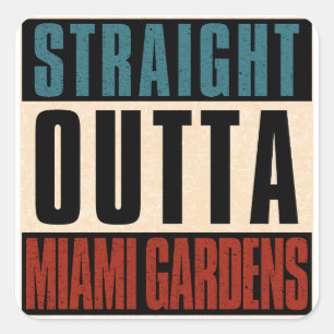 Straight Outta Miami Gardens Florida FL Square Sticker