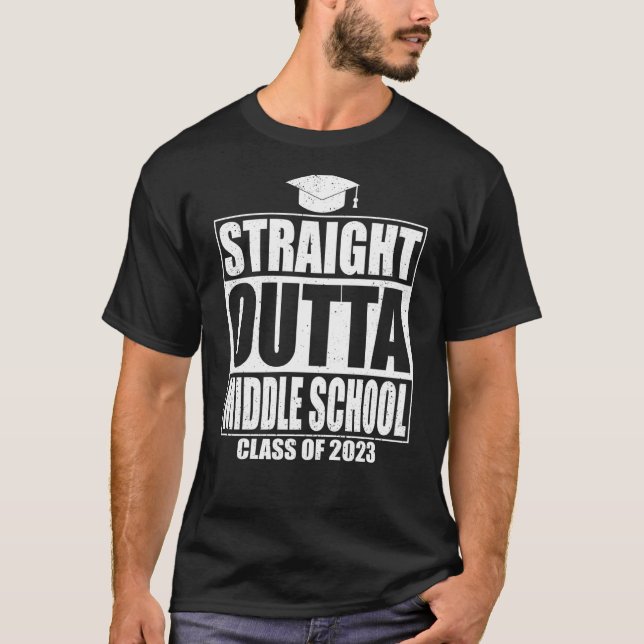 Straight Outta Middle School Graduation  2023 T-Shirt (Front)