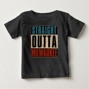 Straight Outta Milwaukee Wisconsin WI Baby T-Shirt